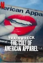 Felaketler Dizisi Bir Markanın Çöküşü 2025 – Trainwreck: The Cult of American Apparel 2025
